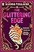 The Glittering Edge: Unpredictable magic, a deadly family curse, an inconvenient love triangle