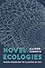 Novel Ecologies by Allison Carruth