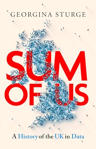 Sum of Us: A History of the UK in Data (Kindle Edition)