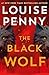The Black Wolf by Louise Penny