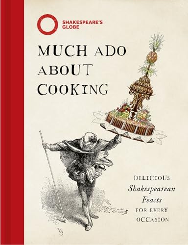 Much Ado About Cooking: Delicious Shakespearean Feasts for Every Occasion (Kindle Edition)
