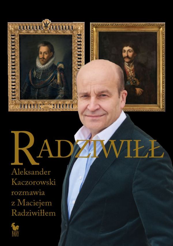 Radziwiłł. Aleksander Kaczorowski rozmawia z Maciejem Radziwiłłem (Hardcover)