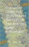 Framed or Guilty:The Truth Behind the Idaho 4 Murders and Brian Kohberger