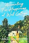 Accounting For Happiness at Well Cottage by Sally E Morgan