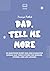 Dad, Tell Me More by Ananya Pathak