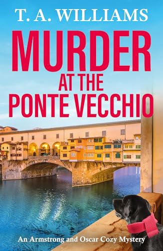 Murder at the Ponte Vecchio (Armstrong and Oscar Cozy Mystery, #11)