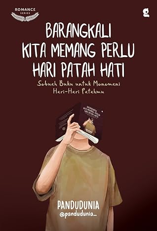 Barangkali Kita Memang Perlu Hari Patah Hati
