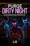 Purge Dirty Night by Lucero Gil