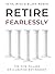 Retire Fearlessly: The Five...