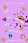 We All Rot Eventually: A Horror Novella We All Rot Eventually: A Horror Novella