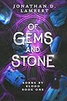 Of Gems and Stone