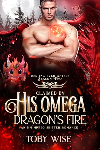 Claimed by His Omega Dragon's Fire: Nesting Ever After: Season Two (Kindle Edition)