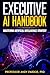 Executive AI Handbook: Mast...