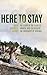 Here to Stay by Gail Burrell Gerry