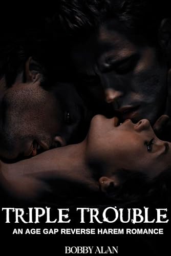 Triple Trouble: An Age Gap Reverse Harem Romance (Kindle Edition)