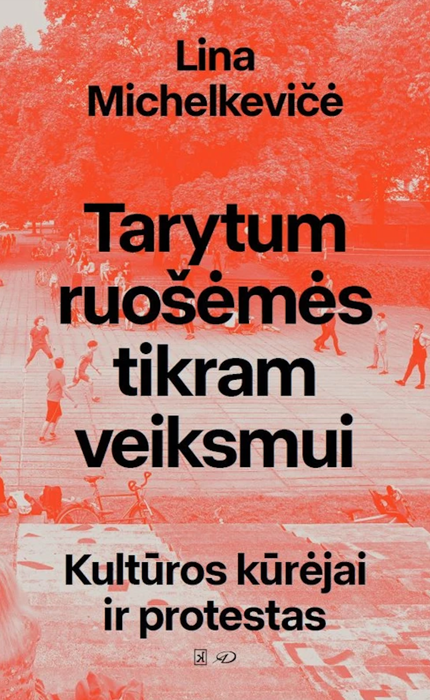 Tarytum ruošėmės tikram veiksmui: kultūros kūrėjai ir protestas