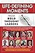 Life-Defining Moments from ...