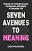 Seven Avenues to Meaning by Creative Counsel