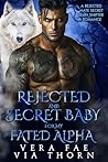 Rejected and Secret Baby for My Fated Alpha (Forbidden Alpha Kings #14) Rejected and Secret Baby for My Fated Alpha (Forbidden Alpha Kings #14)
