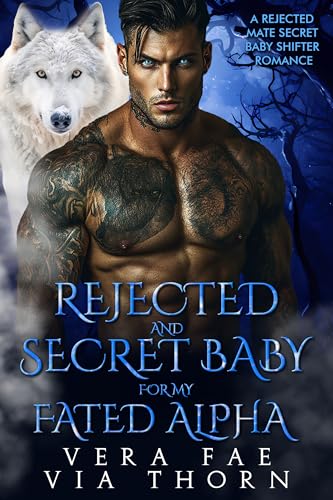 Rejected and Secret Baby for My Fated Alpha (Forbidden Alpha Kings #14)