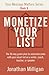 Monetize Your List: The 90-Day Game Plan to Automate Sales with Your Email List as a Writer, Coach, Teacher, or Speaker (Your Message Matters Series)