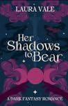 Her Shadows to Bear