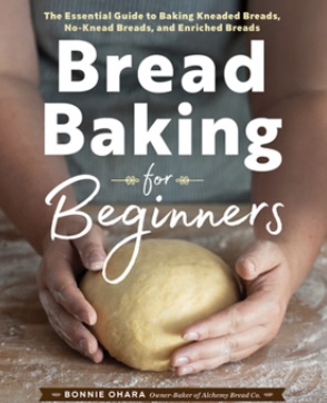 Bread Baking for Beginners: The Essential Guide to Baking Kneaded Breads, No-Knead Breads, and Enriched Breads