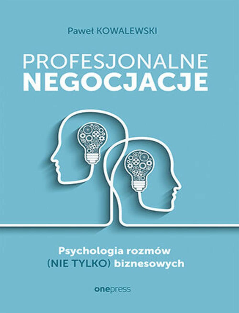 Profesjonalne negocjacje. Psychologia rozmow (nie tylko) biznesowych