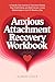 Anxious Attachment Recovery Workbook by Alban Cole