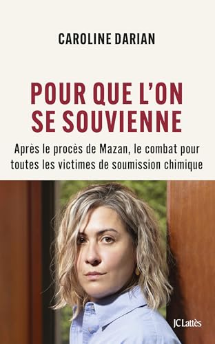Pour que l'on se souvienne: Après le procès de Mazan, le combat pour toutes les victimes de soumission chimique (French Edition)