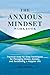 The ANXIOUS MINDSET WORKBOO...