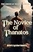 The Novice of Thanatos by Scott Austin Tirrell