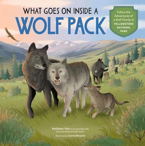 What Goes on inside a Wolf Pack: Follow the Adventures of a Wolf Family in Yellowstone National Park (Hardcover)