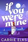 If You Were Mine by Carrie Elks