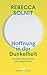 Hoffnung in der Dunkelheit: Unendliche Geschichten, wilde Möglichkeiten (German Edition)