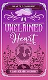 An Unclaimed Heart by Teah Kemp Weight