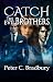 Catch The Evil Brothers by Peter C. Bradbury Catch The Evil Brothers by Peter C. Bradbury