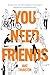 You Need Friends: Reclaim Your God-Given Design for Community and Remedy Your Loneliness for Good