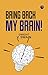 Bring Back My Brain!