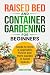 Raised Bed and Container Gardening for Begineers by Craig M Oxford