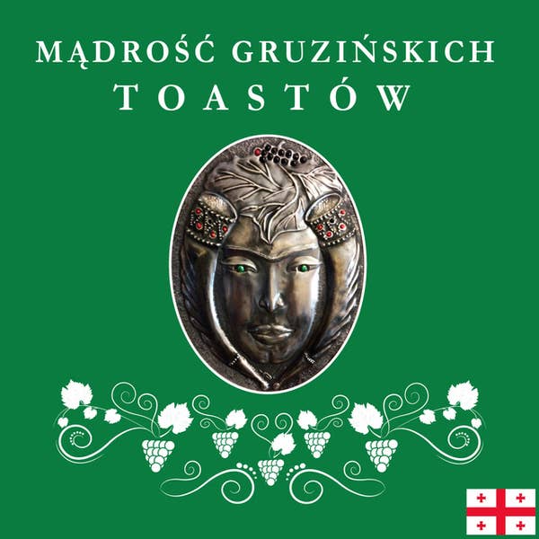 Mądrość gruzińskich toastów: Zapomniana sztuka światowej biesiady (Audiobook)