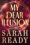 My Dear Illusion by Sarah Ready