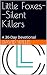 Little Foxes--Silent Killer...