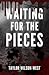 Waiting for the Pieces (Gra...