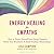Energy Healing for Empaths: How to Protect Yourself from Energy Vampires, Honor Your Boundaries, and Build Healthier Relationships