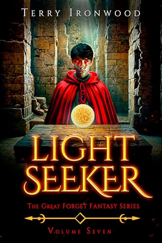 Light Seeker: The Great Forget Fantasy Series Volume Seven (Kindle Edition)