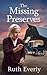 The Missing Preserves by Ruth Everly