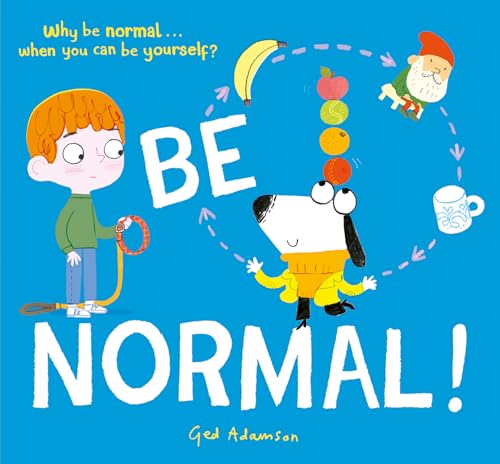 Be Normal!: Why be normal . . . when you can be yourself? (Hardcover)