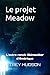 Le projet Meadow: L'autre r...