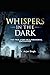 Whispers in the Dark: The T...